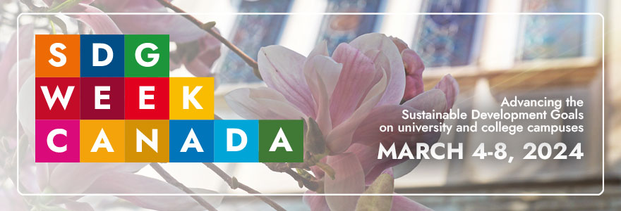 SDG Week Canada: Advancing the SDGs on university and college campuses. March 4-8, 2024